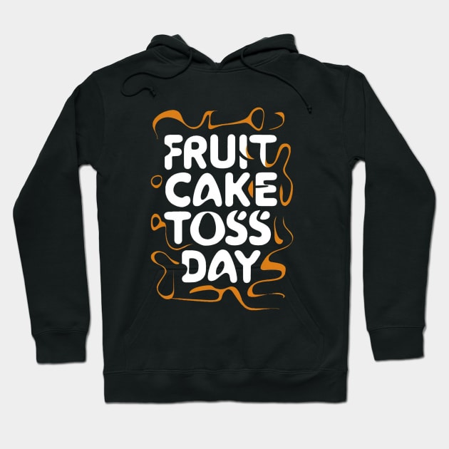 Fruitcake Toss Day Hoodie by Ruru Project Studio